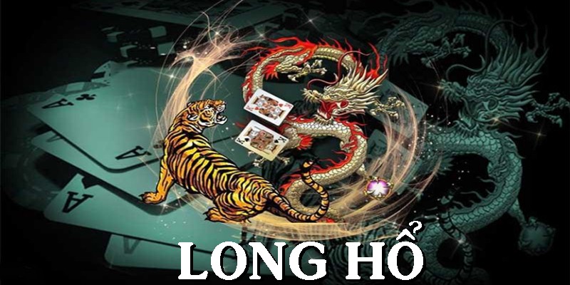 Long Hổ - Trò chơi bài được lựa chọn hàng đầu tại các sòng bạc 