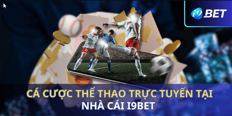 Sảnh cược thể thao i9bet quy tụ nhiều môn hấp dẫn