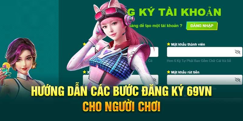 Tạo tài khoản cá cược sau khi tìm hiểu giới thiệu 69VN 