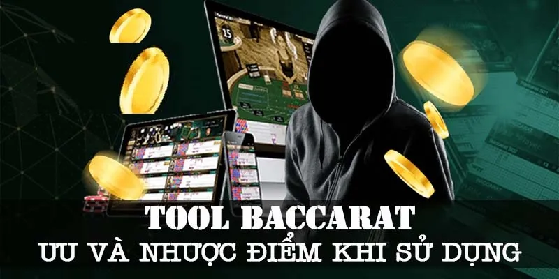 Ưu nhược điểm tool Baccarat là gì?