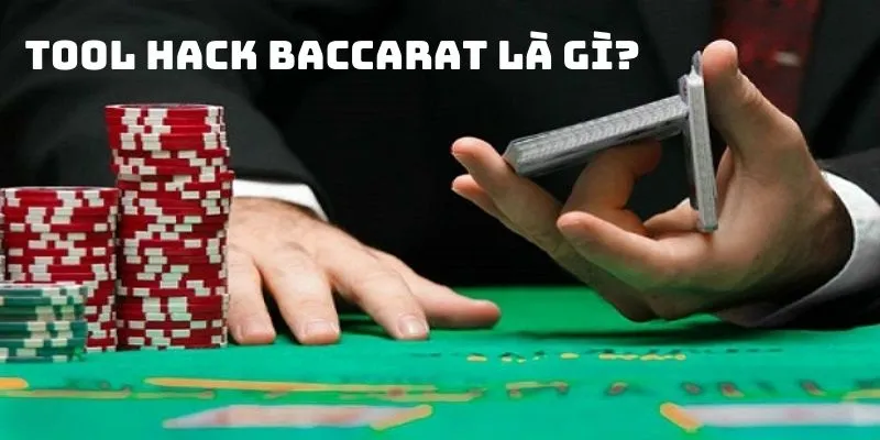 Tool chơi Baccarat là gì?